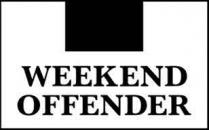 WEEKEND OFFENDER