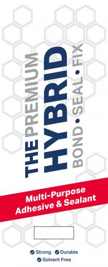 THE PREMIUM HYBRID BOND . SEAL . FIX MULTI-PURPOSE ADHESIVE & SEALANT STRONG DURABLE SOLVENT FREE