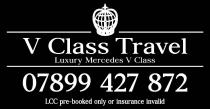 V CLASS TRAVEL LUXURY MERCEDES V CLASS 07899 427 872 LCC PRE-BOOKED ONLY OR INSURANCE INVALID