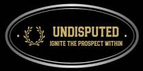 UNDISPUTED IGNITE THE PROSPECT WITHIN