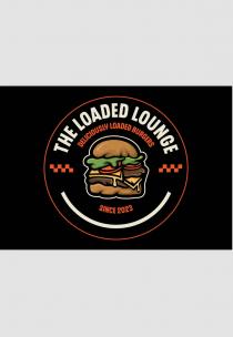 The Loaded Lounge Deliciously loaded burgers since 2023