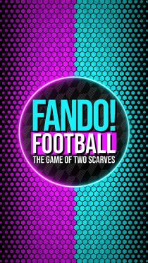 FANDO! FOOTBALL THE GAME OF TWO SCARVES