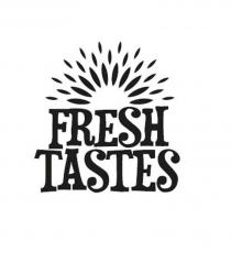 FRESH TASTES