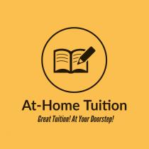 AT-HOME TUITION GREAT TUITION! AT YOUR DOORSTEP!