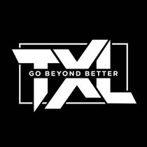 TXL GO BEYOND BETTER