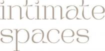 INTIMATE SPACES