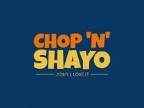 CHOP 'N' SHAYO .. YOU'LL LOVE IT