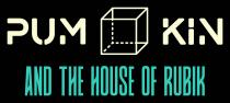 PUM KIN AND THE HOUSE OF RUBIK