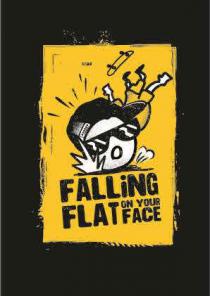 FALLING FLAT ON YOUR FACE