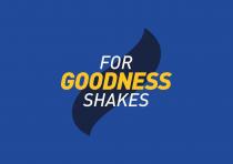 FOR GOODNESS SHAKES