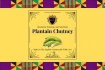 ADAIR'S ABSOLUTELY DELICIOUS AND NUTRITIOUS PLANTAIN CHUTNEY MADE IN THE ENGLISH COUNTRYSIDE WITH LOVE