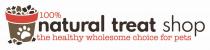 NATURAL TREAT SHOP 100% THE HEALTHY WHOLESOME CHOICE FOR PETS