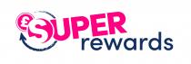 £ SUPER REWARDS