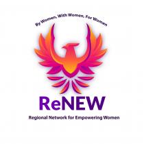 BY WOMEN, WITH WOMEN, FOR WOMEN RENEW REGIONAL NETWORK FOR EMPOWERING WOMEN