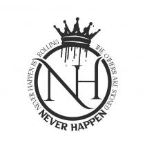 NH Never Happen Never happen is rolling the others are stoned