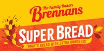 BRENNANS THE FAMILY BAKERS SUPER BREAD TODAY'S BREAD WITH EXTRA GOODNESS