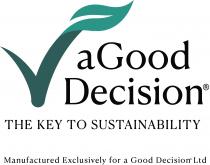 AGOOD DECISION R THE KEY TO SUSTAINABILITY MANUFACTURED EXCLUSIVELY FOR A GOOD DECISION® LTD