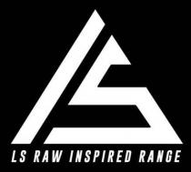 LS RAW INSPIRED RANGE