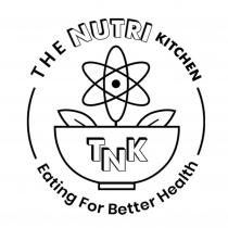 THE NUTRI KITCHEN TNK EATING FOR BETTER HEALTH