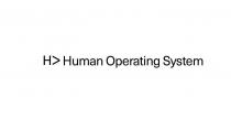 H> HUMAN OPERATING SYSTEM