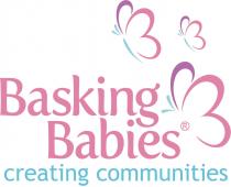 BASKING BABIES CREATING COMMUNITIES