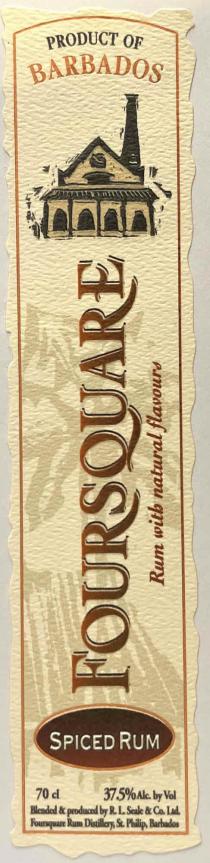 PRODUCT OF BARBADOS RUM WITH NATURAL FLAVOURS FOURSQUARE SPICED RUM 70 CL 37.5%ALC. BY VOL BLENDED & PRODUCED BY R. L. SEALE & CO. LTD. FOURSQUARE RUM DISTILLERY, ST. PHILIP, BARBADOS