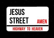 JESUS STREET AMEN HIGHWAY TO HEAVEN