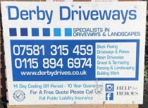 DERBY DRIVEWAYS SPECIALISTS IN DRIVEWAYS & LANDSCAPES 07581 315 459 BLOCK PAVING DRIVEWAYS & PATIOS 0115 894 6974 RESIN DRIVEWAYS GRAVEL & TARMACING WWW.DERBYDRIVES.CO.UK FENCING & LANDSCAPING BUILDING WORK 14 DAY COOLING OFF PERIOD - 10 YEAR GUARANTEE FO