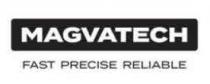 MAGVATECH FAST PRECISE RELIABLE