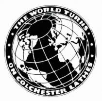 THE WORLD TURNS ON COLCHESTER LATHES