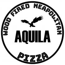 AQUILA WOOD FIRED NEAPOLITAN PIZZA