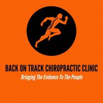 BACK ON TRACK CHIROPRACTIC CLINIC BRINGING THE EVIDENCE TO THE PEOPLE