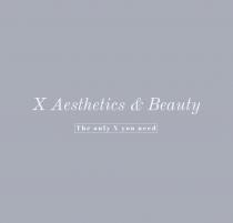 X AESTHETICS & BEAUTY THE ONLY X YOU NEED