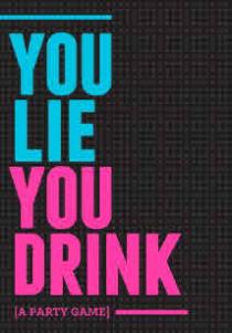 YOU LIE YOU DRINK