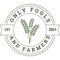 ONLY FOOLS AND FARMERS EST 2024