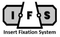 IFS INSERT FIXATION SYSTEM