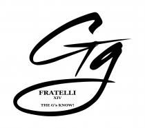 GG FRATELLI XIV THE G'S KNOW!