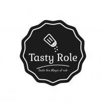 TASTY ROLE TASTE THE MAGIC OF ROLE