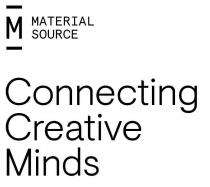 M MATERIAL SOURCE CONNECTING CREATIVE MINDS