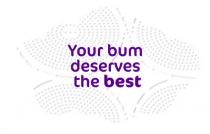 Your bum deserves the best