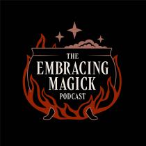 THE EMBRACING MAGICK PODCAST