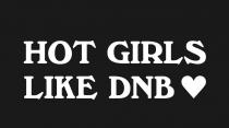 HOT GIRLS LIKE DNB