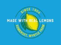 SINCE 1904 MADE WITH REAL LEMONS SOMERSET, MYRTLE FARM