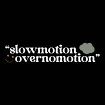 SLOW MOTION OVER NO MOTION