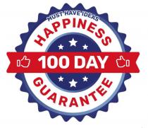 MUST HAVE IDEAS HAPPINESS 100 DAY GUARANTEE