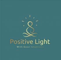 POSITIVE LIGHT WITH GOOD INTENTIONS