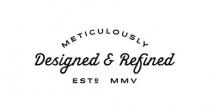 METICULOUSLY DESIGNED & REFINED ESTD MMV