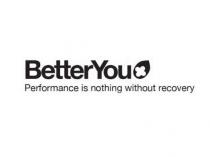 BETTERYOU PERFORMANCE IS NOTHING WITHOUT RECOVERY