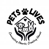 PETS LIVES, CONNECTING HEARTS, CREATING HOMES