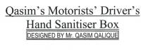 Qasim's Motorists' Driver's Hand Sanitiser Box DESIGNED BY Mr QASIM QALIQUE